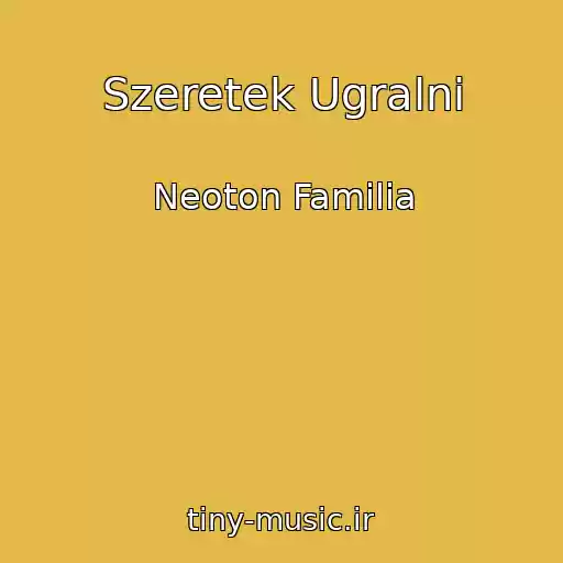 کاور آهنگ Szeretek Ugralni از Neoton Familia