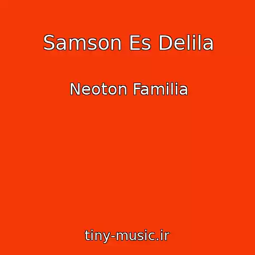 کاور آهنگ Samson Es Delila از Neoton Familia