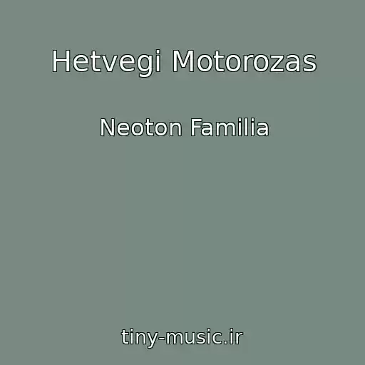 کاور آهنگ Hetvegi Motorozas از Neoton Familia