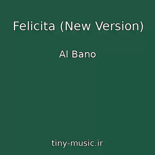 کاور آهنگ Felicita (New Version) از Al Bano