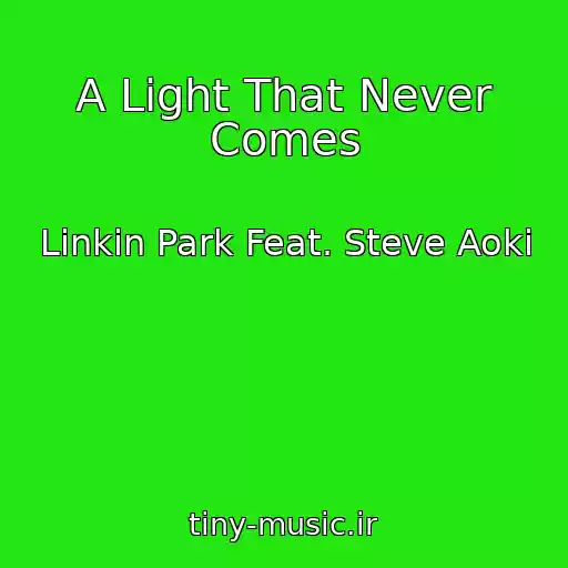کاور آهنگ A Light That Never Comes از Linkin Park Feat. Steve Aoki