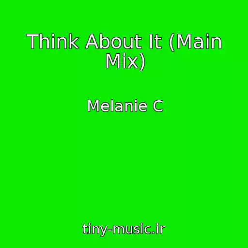 کاور آهنگ Think About It (Main Mix) از Melanie C