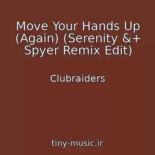 کاور آهنگ Move Your Hands Up (Again) (Serenity &+ Spyer Remix Edit) از Clubraiders