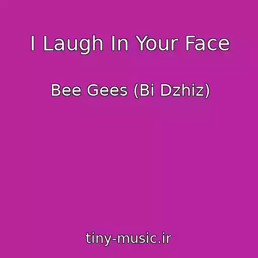 کاور آهنگ I Laugh In Your Face از Bee Gees (Bi Dzhiz)