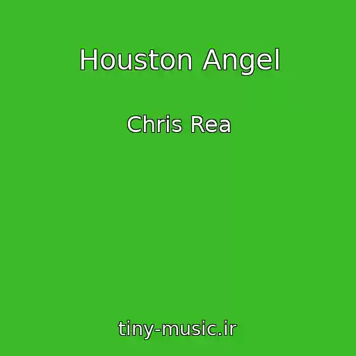 کاور آهنگ Houston Angel از Chris Rea