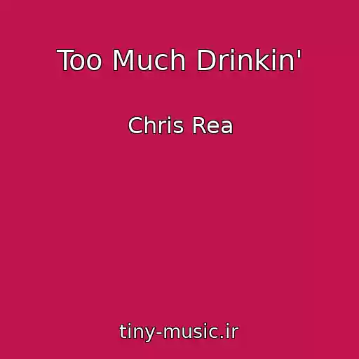 کاور آهنگ Too Much Drinkin' از Chris Rea