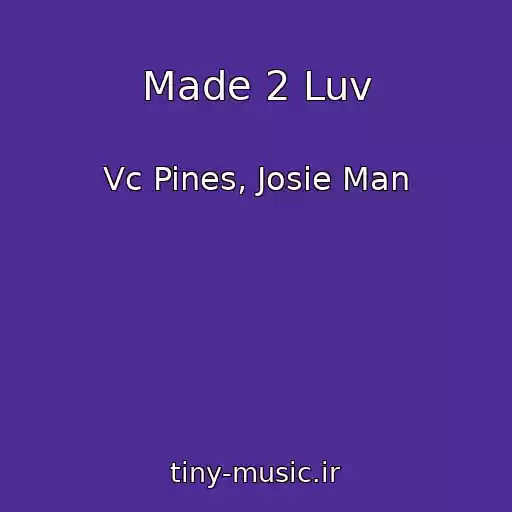 کاور آهنگ Made 2 Luv از Vc Pines, Josie Man