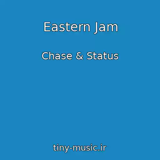 کاور آهنگ Eastern Jam از Chase & Status