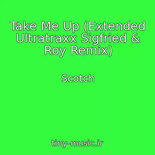 کاور آهنگ Take Me Up (Extended Ultratraxx Sigfried & Roy Remix) از Scotch