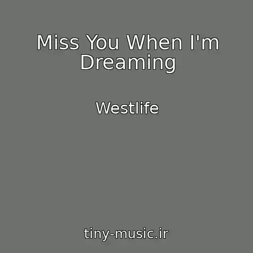 کاور آهنگ Miss You When I'm Dreaming از Westlife