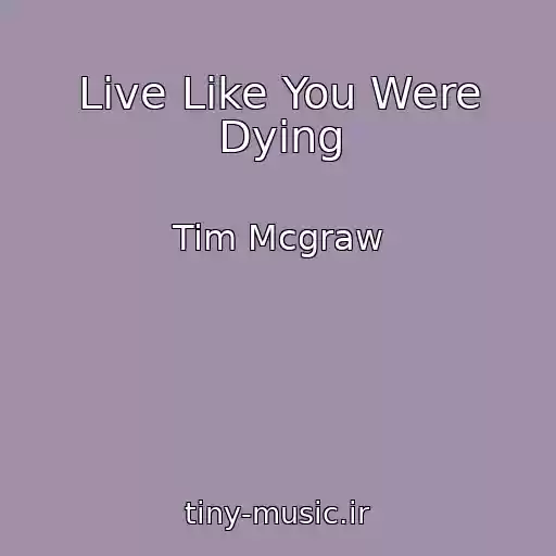 کاور آهنگ Live Like You Were Dying از Tim Mcgraw