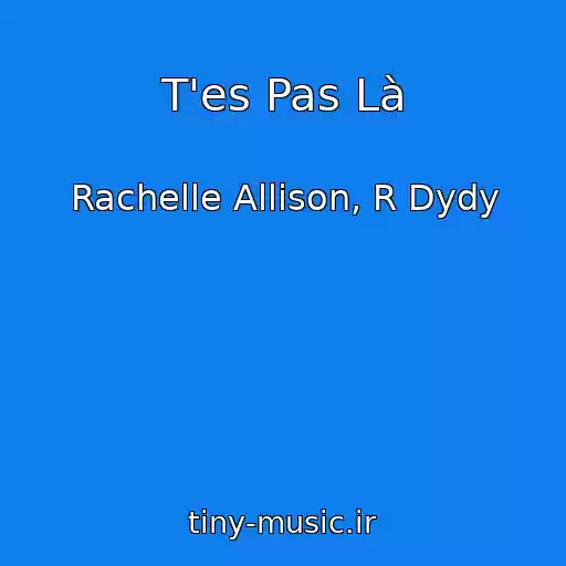 کاور آهنگ T'es Pas Là از Rachelle Allison, R Dydy