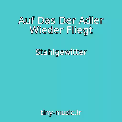 کاور آهنگ Auf Das Der Adler Wieder Fliegt از Stahlgewitter