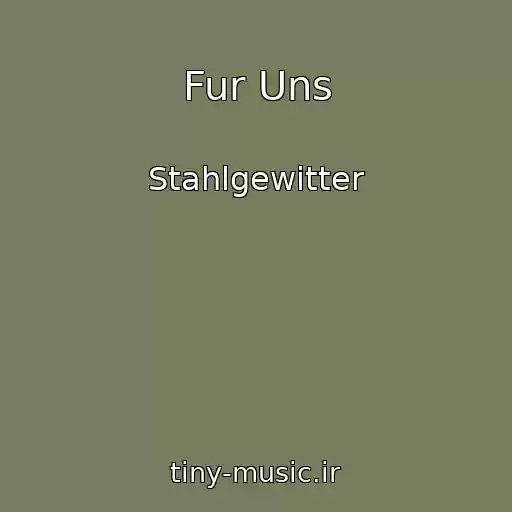 کاور آهنگ Fur Uns از Stahlgewitter
