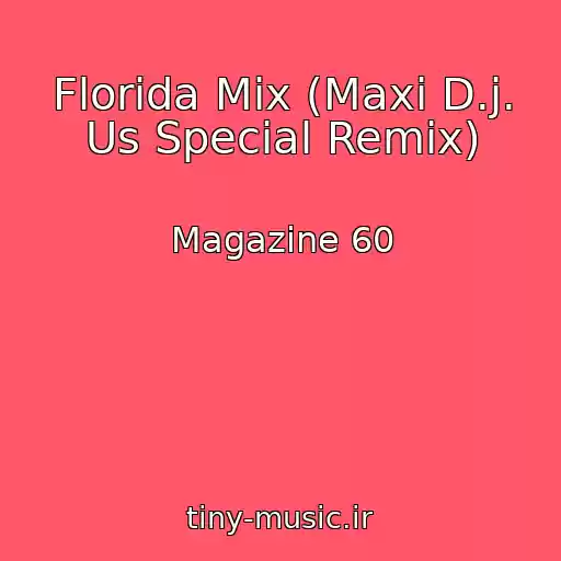 کاور آهنگ Florida Mix (Maxi D.j. Us Special Remix) از Magazine 60