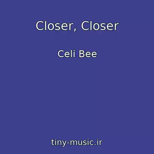 کاور آهنگ Closer, Closer از Celi Bee