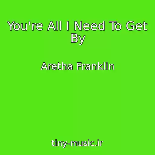 کاور آهنگ You're All I Need To Get By از Aretha Franklin