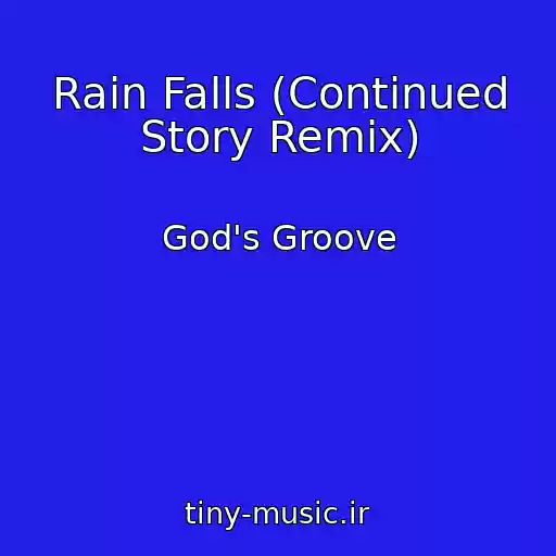 کاور آهنگ Rain Falls (Continued Story Remix) از God's Groove