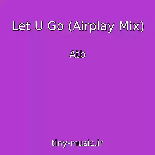 کاور آهنگ Let U Go (Airplay Mix) از Atb