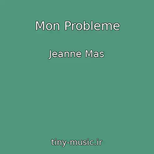 کاور آهنگ Mon Probleme از Jeanne Mas