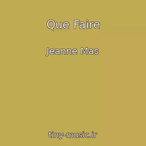 کاور آهنگ Que Faire از Jeanne Mas