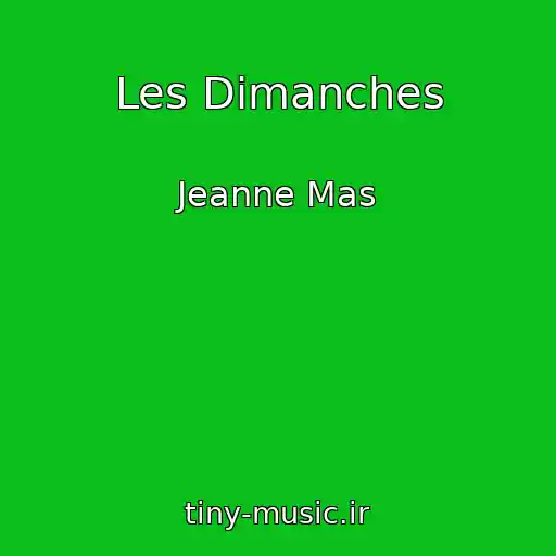 کاور آهنگ Les Dimanches از Jeanne Mas