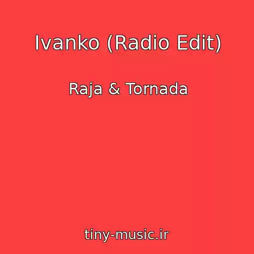 کاور آهنگ Ivanko (Radio Edit) از Raja & Tornada