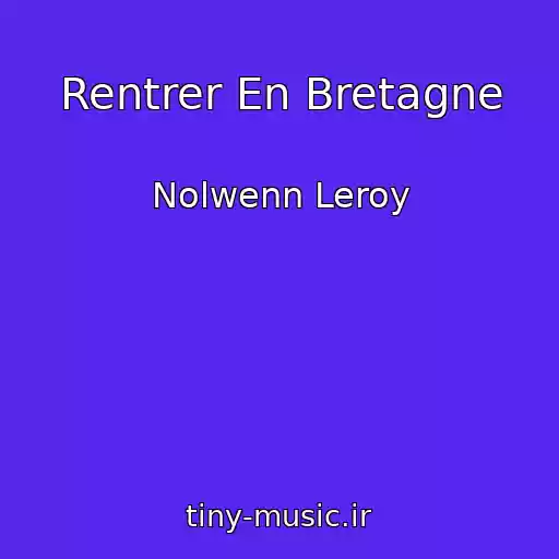 کاور آهنگ Rentrer En Bretagne از Nolwenn Leroy