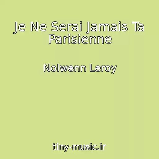 کاور آهنگ Je Ne Serai Jamais Ta Parisienne از Nolwenn Leroy