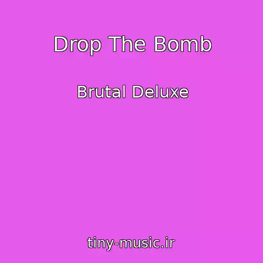 کاور آهنگ Drop The Bomb از Brutal Deluxe
