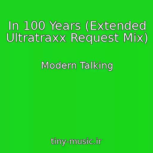 کاور آهنگ In 100 Years (Extended Ultratraxx Request Mix) از Modern Talking