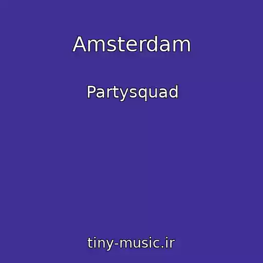 کاور آهنگ Amsterdam از Partysquad