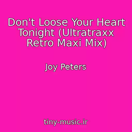 کاور آهنگ Don't Loose Your Heart Tonight (Ultratraxx Retro Maxi Mix) از Joy Peters