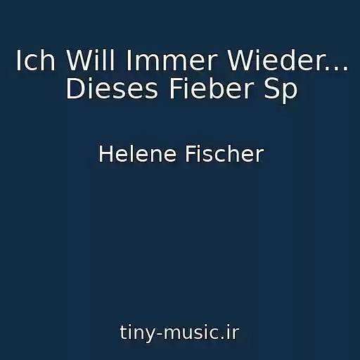کاور آهنگ Ich Will Immer Wieder... Dieses Fieber Sp از Helene Fischer