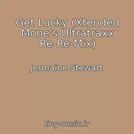 کاور آهنگ Get Lucky (Xtended Mone's Ultratraxx Re-Re-Mix) از Jermaine Stewart