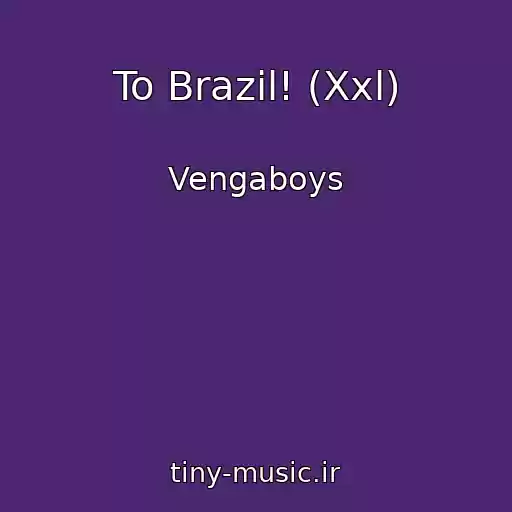 کاور آهنگ To Brazil! (Xxl) از Vengaboys