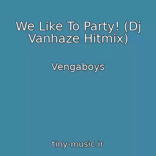 کاور آهنگ We Like To Party! (Dj Vanhaze Hitmix) از Vengaboys