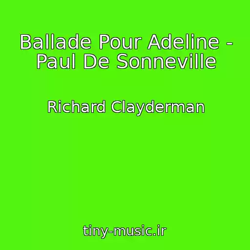 کاور آهنگ Ballade Pour Adeline - Paul De Sonneville از Richard Clayderman