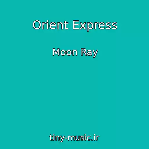 کاور آهنگ Orient Express از Moon Ray