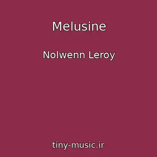 کاور آهنگ Melusine از Nolwenn Leroy