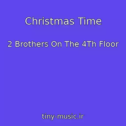 کاور آهنگ Christmas Time از 2 Brothers On The 4Th Floor