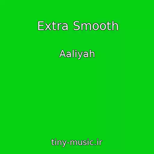 کاور آهنگ Extra Smooth از Aaliyah