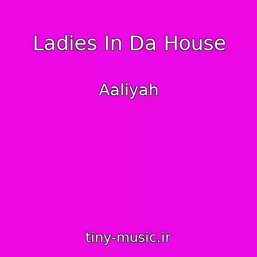 کاور آهنگ Ladies In Da House از Aaliyah