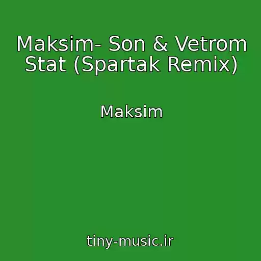 کاور آهنگ Maksim- Son & Vetrom Stat (Spartak Remix) از Maksim