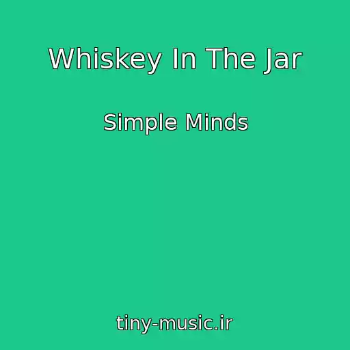 کاور آهنگ Whiskey In The Jar از Simple Minds