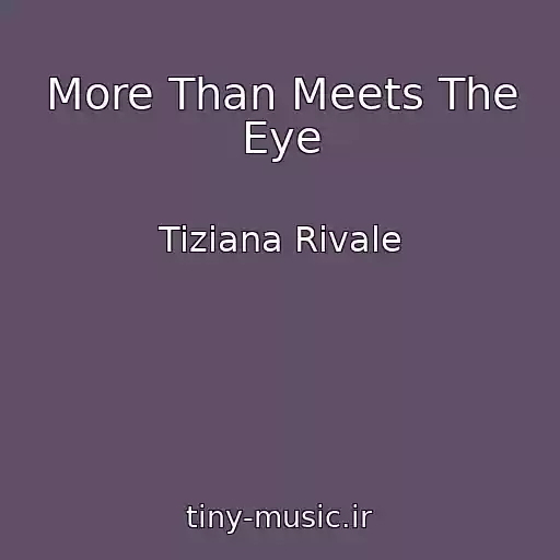 کاور آهنگ More Than Meets The Eye از Tiziana Rivale