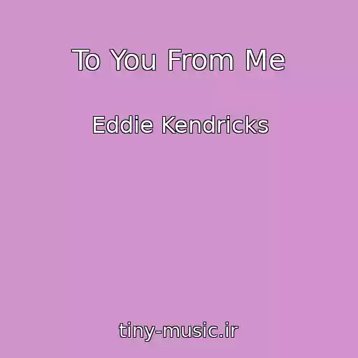 کاور آهنگ To You From Me از Eddie Kendricks