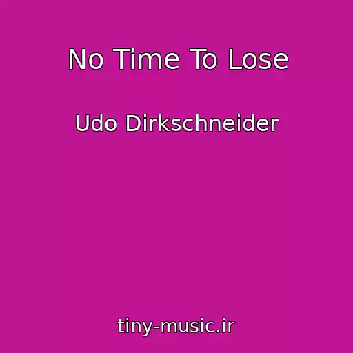 کاور آهنگ No Time To Lose از Udo Dirkschneider