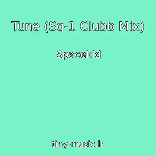 کاور آهنگ Tune (Sq-1 Clubb Mix) از Spacekid