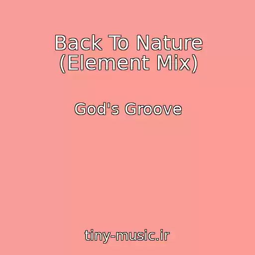 کاور آهنگ Back To Nature (Element Mix) از God's Groove
